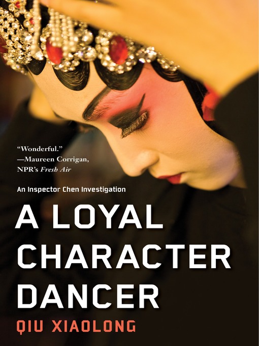 Title details for A Loyal Character Dancer by Qiu Xiaolong - Wait list